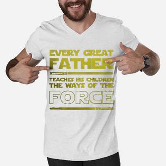 Dad Every Great Father Teaches The Force Men V-Neck Tshirt - Seseable