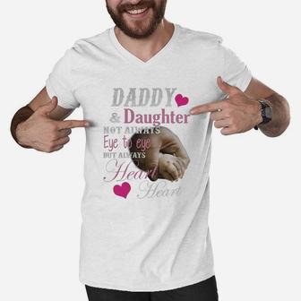 Daddy And Daughter Not Always Eye To Eye But Always Heart To Heart Shirt Men V-Neck Tshirt - Seseable