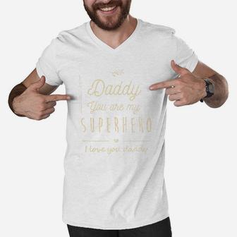 Daddy You Are My Superhero, dad birthday gifts Men V-Neck Tshirt - Seseable
