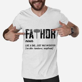 Fathor Like Dad Just Way Mightier Fathers Day Gift Men V-Neck Tshirt - Seseable
