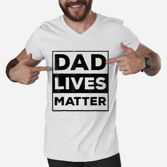 Funny Meme Dad Lives Matter For Fathers Day Gift Men V-Neck Tshirt - Seseable
