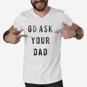Go Ask Your Dad Men V-Neck Tshirt - Seseable