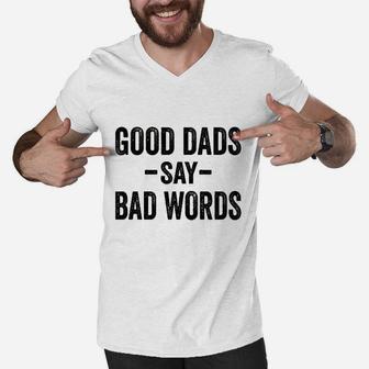Good Dads Say Bad Words Funny Fathers Day Deluxe Men V-Neck Tshirt - Seseable