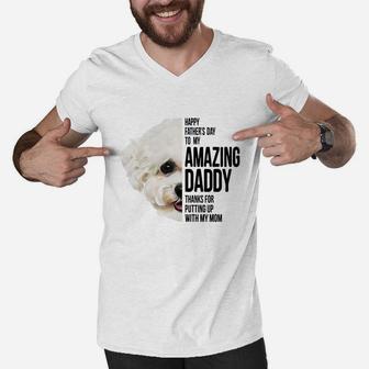 Happy Father s Day To My Amazing Daddy Thanks For Putting Up With My Mom Bichon Frise Dog Father Men V-Neck Tshirt - Seseable