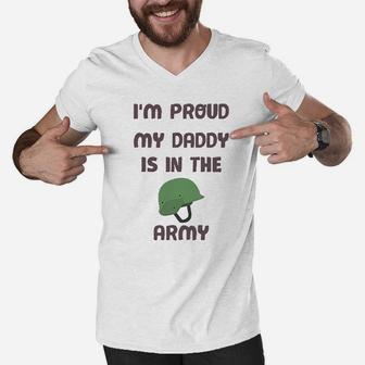 I Am Proud My Daddy Is In The Army Dad Fathers Day Men V-Neck Tshirt - Seseable