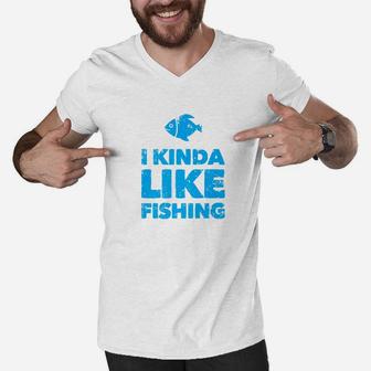 I Kinda Like Fishing Funny Fisherman Fathers Day Retirement Premium Men V-Neck Tshirt - Seseable