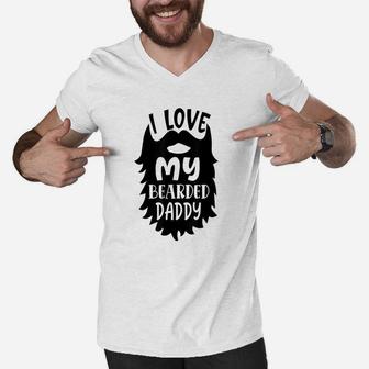 I Love My Bearded Daddy Funny Father Quote Men V-Neck Tshirt - Seseable