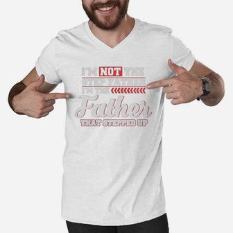 Im Not The Step Father Im The Father That Stepped Up Men V-Neck Tshirt - Seseable