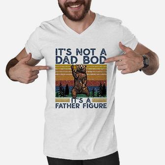 Its Not A Dad Bod Its A Father Figure Fathers Day Gift Men V-Neck Tshirt - Seseable
