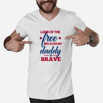 Land Of The Free Because My Daddy Is Brave Military Men V-Neck Tshirt - Seseable