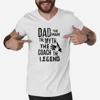 Mens Dad The Man The Myth The Coach The Legend For Daddy Men V-Neck Tshirt - Seseable