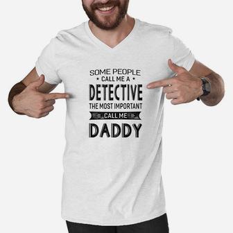 Mens Detective The Most Important Call Me Daddy Dad Gift Men Tsh Men V-Neck Tshirt - Seseable