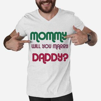 Mommy Will You Marry Daddy, best christmas gifts for dad Men V-Neck Tshirt - Seseable