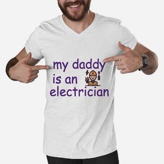 My Daddy Is An Electrician, best christmas gifts for dad Men V-Neck Tshirt - Seseable
