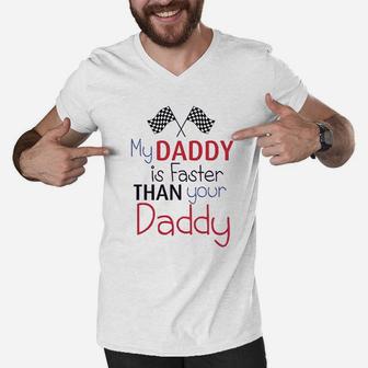 My Daddy Is Faster Than Your Race Car Dad Men V-Neck Tshirt - Seseable