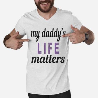 My Daddys Life Matters Style B Dad Fathers Day Cotton Men V-Neck Tshirt - Seseable