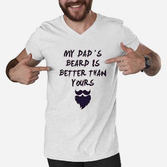 My Dads Beard Is Better Than Yours Dad Fathers Day Men V-Neck Tshirt - Seseable