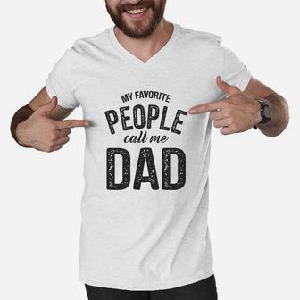 My Favorite People Call Me Dad Funny Fathers Day Men V-Neck Tshirt - Seseable