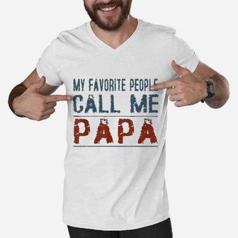My Favorite People Call Me Papa Proud Dad Grandpa Men V-Neck Tshirt - Seseable