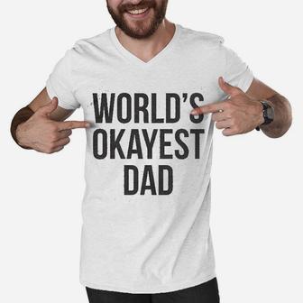 Okayest Dad Funny Sarcastic Novelty Gift For Husband Fathers Day Men V-Neck Tshirt - Seseable