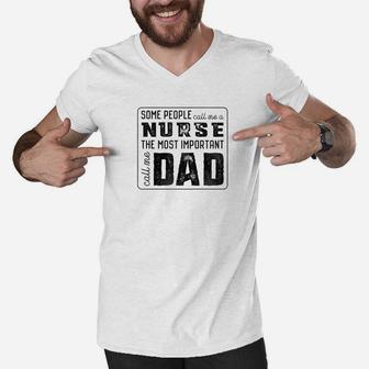 Some Call Me A Nurse Important Call Me Dad Men V-Neck Tshirt - Seseable