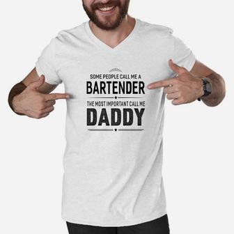 Some People Call Me A Bartender Daddy Gifts Men V-Neck Tshirt - Seseable