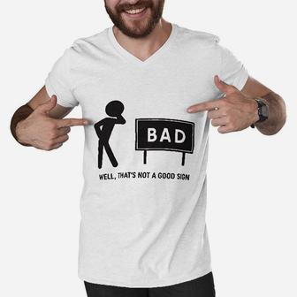 Thats Not A Good Sign Dad Joke Funny Father Grandpa Daddy Fathers Day Bad Pun Men V-Neck Tshirt - Seseable