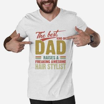 The Best Kind Of Dad Raises A Freaking Awesome Hair Stylist Father Day Shirt Men V-Neck Tshirt - Seseable