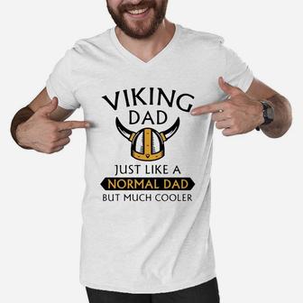 Viking Dad Just Like A Normal Dad But Much Cooler Father Day Shirt Men V-Neck Tshirt - Seseable