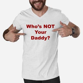 Whos Not Your Daddy, best christmas gifts for dad Men V-Neck Tshirt - Seseable