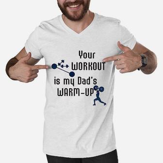 Your Workout Is My Dads Warm Up Men V-Neck Tshirt - Seseable