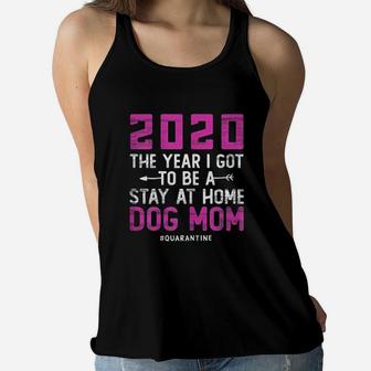 2020 The Year I Got To Be A Stay At Home Dog Mom Ladies Flowy Tank - Seseable