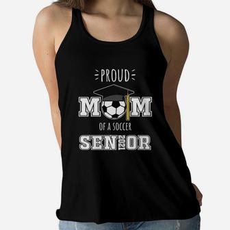 2021 Soccer Senior Gifts Proud Mom Of A Soccer Senior Ladies Flowy Tank - Seseable