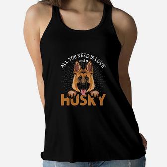 All You Need Is Love And A Husky Dog Cute Gift Women Flowy Tank - Seseable