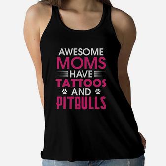 Awesome Moms Have Tattoos And Pitbulls Mother Day Ladies Flowy Tank - Seseable