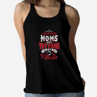 Awesome Moms Have Tattoos And Pitbulls Pit Bull Gift Ladies Flowy Tank - Seseable