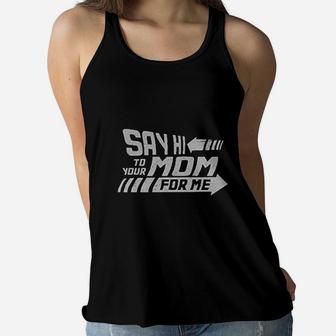 Ay Hi To Your Mom For Me Ladies Flowy Tank - Seseable