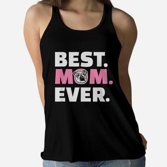 Best Bulldog Mom Ever Mothers Day Ladies Flowy Tank - Seseable