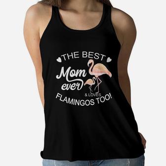 Best Mom Ever And Loves Flamingo Too Mothers Day Ladies Flowy Tank - Seseable