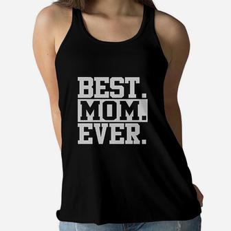 Best Mom Ever Gift For Mom Basic Design Ladies Flowy Tank - Seseable