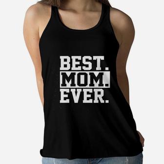 Best Mom Ever Mom Worlds Best Mom Mothers Day Deluxe Ladies Flowy Tank - Seseable