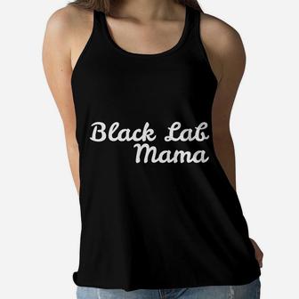 Black Lab Mama For Dog Moms Ladies Flowy Tank - Seseable