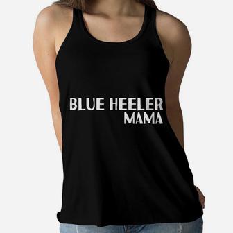 Blue Heeler Mama For Dog Moms Ladies Flowy Tank - Seseable