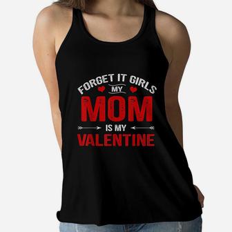 Boys Valentines Day Forget It Girls My Mom Is My Valentine Ladies Flowy Tank - Seseable