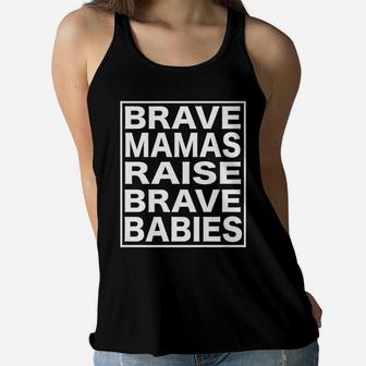 Brave Mamas Raise Brave Babies birthday Ladies Flowy Tank - Seseable