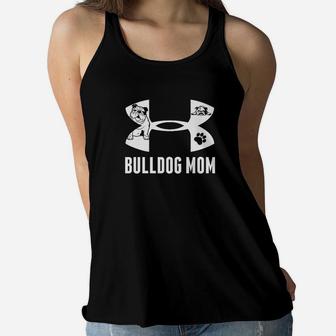 Bulldog Mom Funny Gift Premium Shirt For Dogs Lovers Ladies Flowy Tank - Seseable