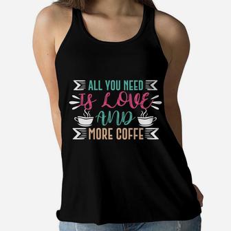 Coffee Lovers All You Need Is Love And More Coffee Women Flowy Tank - Seseable