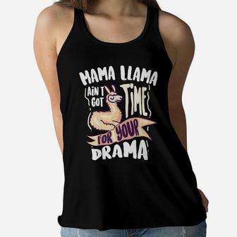 Cool Mama Llama Aint Got Time For Your Drama Gift Ladies Flowy Tank - Seseable