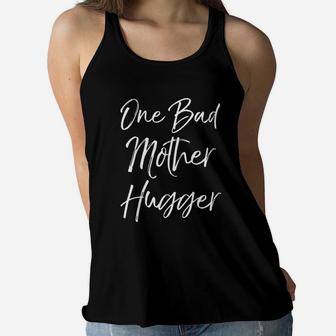 Cute Mom Hugs Quote For Women Funny One Bad Mother Hugger Ladies Flowy Tank - Seseable