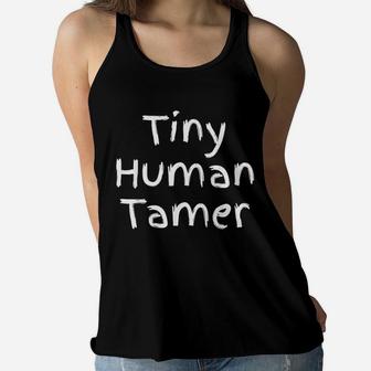 Cute Preschool Quote Mom Gift For Mothers Tiny Human Tamer Ladies Flowy Tank - Seseable